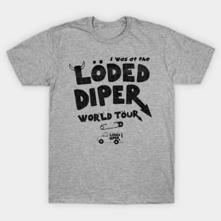 I Was At The Loded Diper World Tour Lts T-Shirt